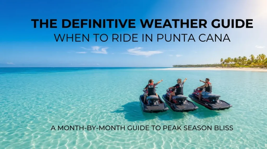 Best Time to Visit Punta Cana A Month by Month Weather & Water Guide